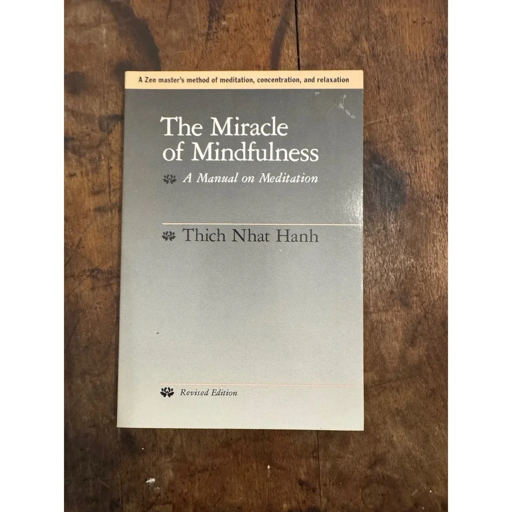 The Miracle of Mindfulness Thich Nhat Hanh Manual on Meditation Revised Edition